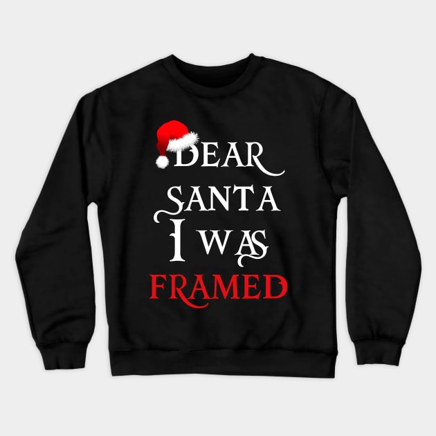 Dear Santa I Was Framed Crewneck Sweatshirt by cleverth